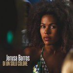 Jerusa Barros canta “Di un solo colore”. In anteprima a Cantunera il video del nuovo Cd